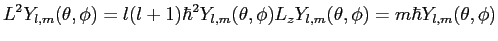 $\displaystyle L^2Y_{l,m}(\theta,\phi)=l(l+1)\hbar^2Y_{l,m}(\theta,\phi) L_zY_{l,m}(\theta,\phi)=m\hbar Y_{l,m}(\theta,\phi)$