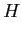$\displaystyle H$