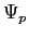 $ \Psi_p$