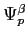 $ \Psi_p^{\beta}$