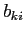 $ b_{ki}$