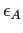 $ \epsilon_A$