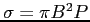 $ \sigma=\pi B^2 P$